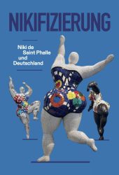 Nikifizierung - Niki de Saint Phalle und Deutschland