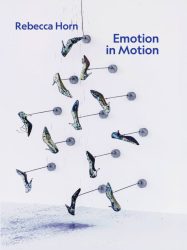 Rebecca Horn - Emotion in Motion
