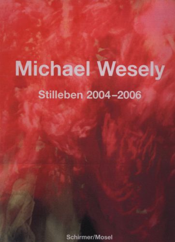 Michael Wesely - Stilleben 2004-2006