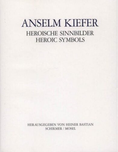 Anselm Kiefer - Heroic Symbols