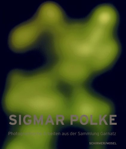 Sigmar Polke - Photographische Arbeiten Aus Der Sammlung Garnatz