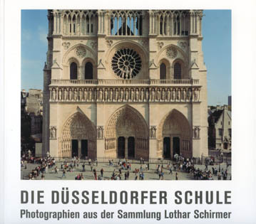 Die Dusseldorfer Schule - Photographien Aus Der Sammlung Lothar Schirmer