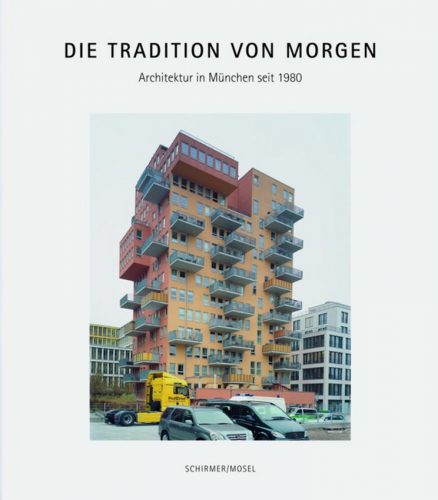 Die Tradition Von Morgen - Architektur In Munchen Seit 1980