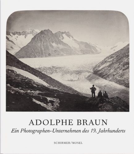 Adolphe Braun - Ein Photographen-Unternehmen des 19. Jahrhunderts