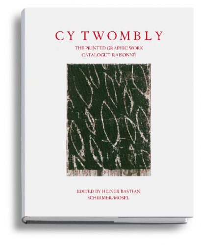 Cy Twombly - The Printed Graphic Work. Catalogue Raisonne