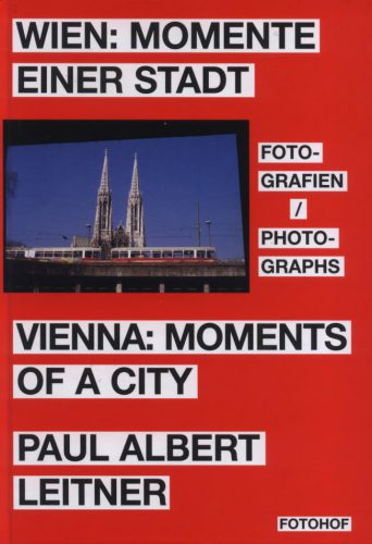 Paul Albert Leitner - Vienna. Moments Of A City