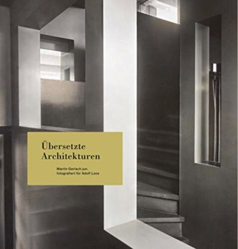 Walter Moser - Ubersetzte Architekturen. Martin Gerlach jun. fotografiert fur Adolf Loos