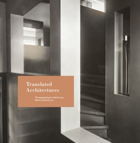 Martin Gerlach jun. - Translated Architectures. Photographing for Adolf Loos