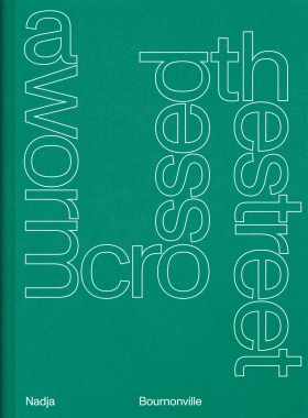 Nadja Bournonville - A worm crossed the street