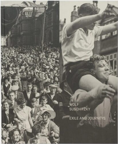 Wolf Suschitzky - Exile and Journeys