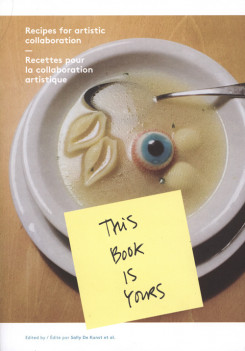 This Book Is Yours- Recipes For Artistic Collaboration