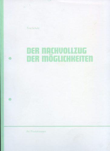Tina Schulz - Der Nachvollzug. Der Moglichkeiten