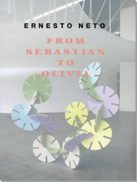 Ernesto Neto - From Sebastian To Olivia