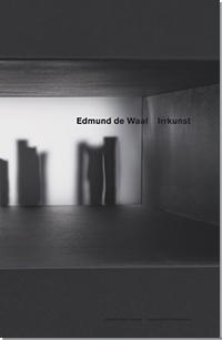 Edmund de Waal - Irrkunst
