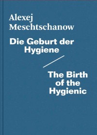 Alexej Meschtschanow - Die Geburt der Hygiene / The Birth of the Hygienic