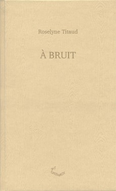 Roselyne Titaud - A Bruit