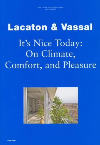 Lacaton & Vassal - It's Nice Today: On Climate, Comfort and Pleasure