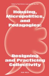 Housing, Micropolitics, and Pedagogies - Designing and Practicing Collectivity