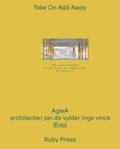 Take On Add Away - The Transformation of the Palais des Expositions in Charleroi