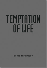 Boris Mikhailov - Temptation of Life