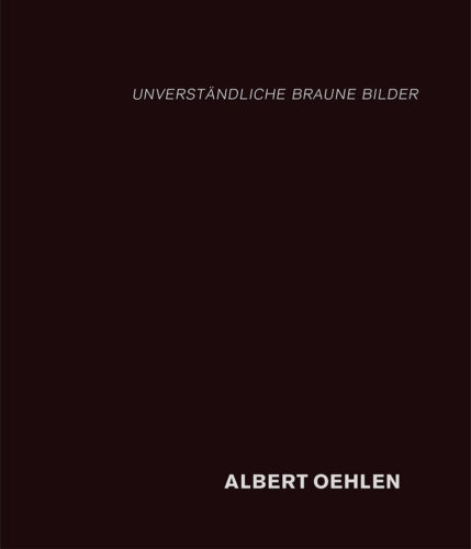 Albert Oehlen - Unverstandliche Braune Bilder
