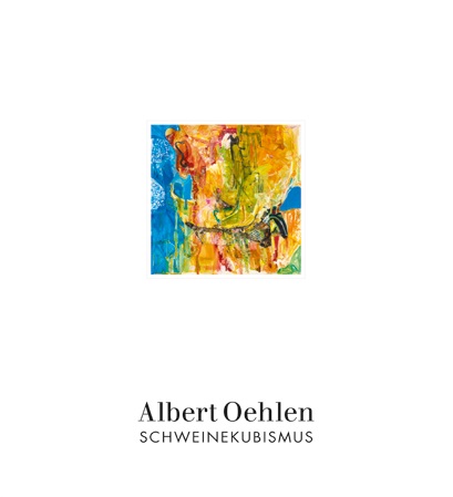 Albert Oehlen - Schweinekubismus