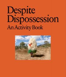 Despite Dispossession - An Activity Book