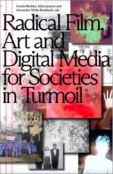 Radical Film - Art and Digital Media for Societies in Turmoil