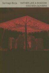 Santiago Borja - Mas bien sombra | Processing Process