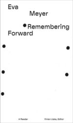 Eva Meyer - Remembering Forward
