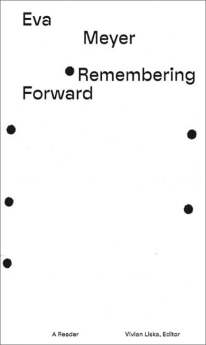 Eva Meyer - Remembering Forward