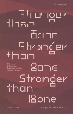 Stronger Than Bone - On Feminism(s)