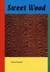 Vaclav Pozarek - Sweet Wood (cardboard book)
