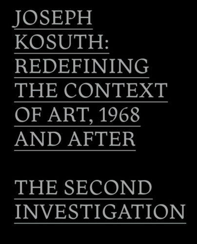 John C. Welchman -Joseph Kosuth - Redefining the Context of Art, 1968 and After