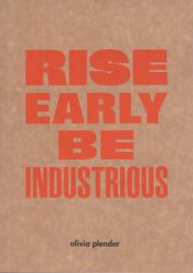 Olivia Plender - Rise Early, Be Industrious