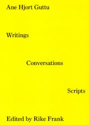 Ane Hjort Guttu - Writings Conversations Scripts