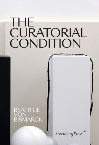Beatrice von Bismarck - The Curatorial Condition