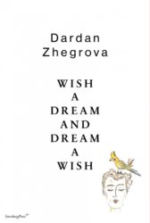 Dardan Zhegrova - Wish A Dream And Dream A Wish