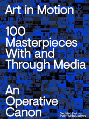 Art in Motion. 100 Masterpieces With and Through Media. An Operative Canon