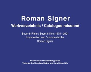 Roman Signer - Super-8 Films 1975-2001 Annotated Catalogue Raisonne