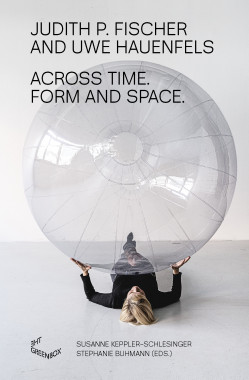 Judith P. Fischer & Uwe Hauenfels - Across Time. Form and Space