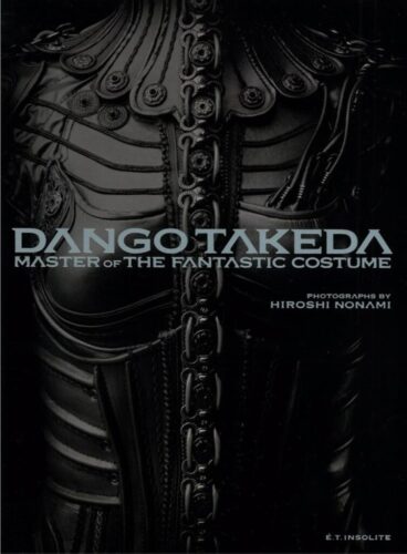 Dango Takeda; Master Of The Fantastic Costume - Photographs by Hiroshi Nonami