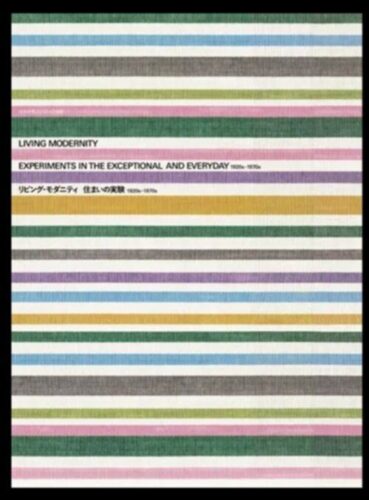 Living Modernity - Experiments in the Exceptional and Everyday