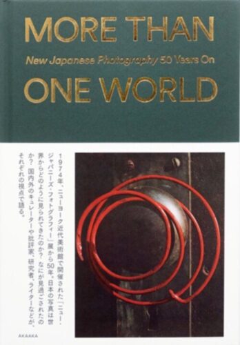 MORE THAN ONE WORLD - New Japanese Photography 50 Years On