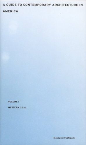 Guide To Contemporaray Architecture In America - Vol. 1 Western USA