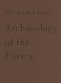 Tsuyoshi Tane - Archaeology Of The Future
