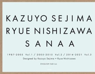 Kazuyo Sejima Ryue Nishizawa SANAA 1987-2005 Vol 1 - 2005-2015 Vol. 2 - 2014-2021 Vol. 3 (English)
