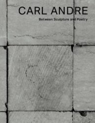 Carl Andre - Between Sculpture and Poetry