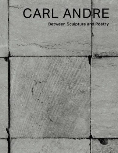 Carl Andre - Between Sculpture and Poetry