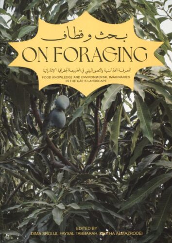 On Foraging - Food knowledge and Environmental Imaginaries in the UAE's landscape